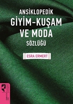 ANSİKLOPEDİK GİYİM KUŞAM VE MODA SÖZLÜĞÜ