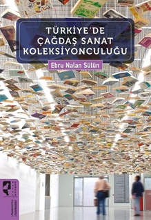 TURKIYEDE CAGDAS SANAT KOLEKSIYONCULUGU