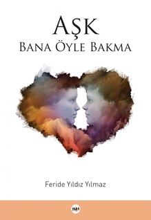 Aşk Bana Öyle Bakma