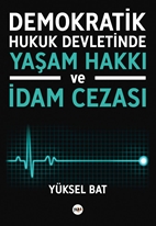 Demokratik Hukuk Devletinde Yaşam Hakkı ve İdam Cezası