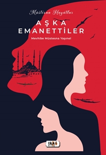 Müstesna Hayatlar / Aşka Emanettiler