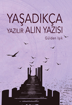 Yaşadıkça  Yazılır Alın Yazısı