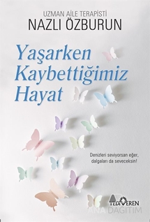 Yaşarken Kaybettiğimiz Hayat