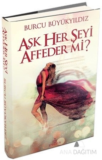 Aşk Her Şeyi Affeder Mi?