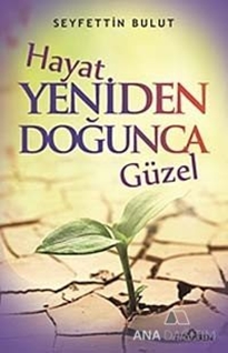 Hayat Yeniden Doğunca Güzel