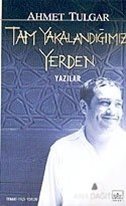 Tam Yakalandığımız Yerden