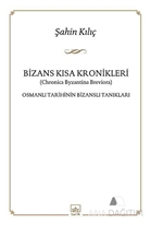 Bizans Kısa Kronikler: Osmanlı Tarihinin Bizanslı Tanıkları