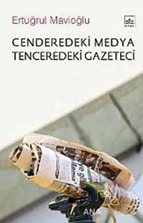 Cenderedeki Medya Tenceredeki Gazeteci