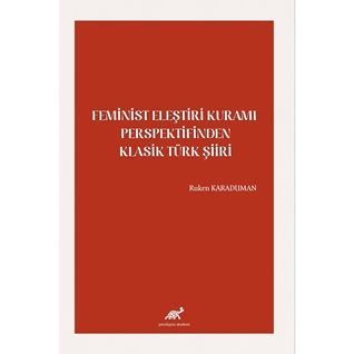 Feminist Eleştiri Kuramı Perspektifinden Klasik Türk Siiri