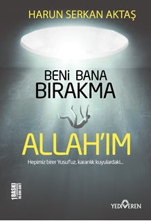 Beni Bana Bırakma Allah'ım