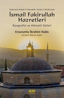 Şeyh İsmail Fakirullah Hazretleri’nin  Biyografisi ve Hikmetli Sözleri