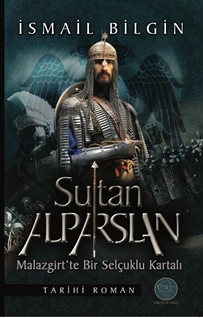 Sultan Alp Arslan Malazgirtte Bir Selçuklu Kartalı