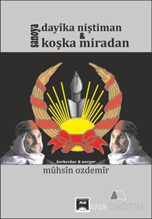 Şanoya Dayıka Niştiman & Koşka Miradan