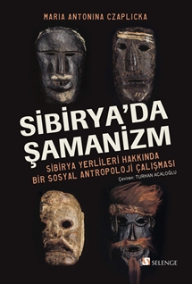 Sibirya’da Şamanizm: Sibirya Yerlileri Hakkında Bir Sosyal Antropoloji Çalışması