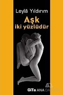 Aşk İki Yüzlüdür