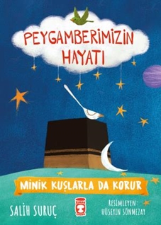 Minik Kuşlarla da Korur - Peygamberimizin Hayatı