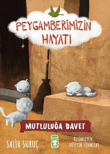 Mutluluğa Davet - Peygamberimizin Hayatı