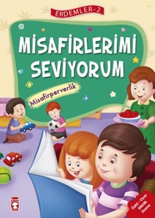 Misafirlerimi Seviyorum - Misafirperverlik - Erdemler Serisi 2