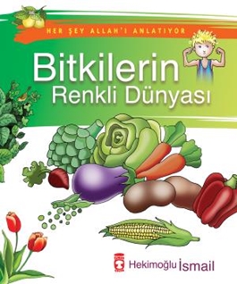 Bitkilerin Renkli Dünyası - Her Şey Allahı Anlatıyor (Eski)