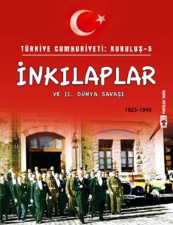 İnkılaplar ve 2. Dünya Savaşı - Türkiye Cumhuriyeti Kuruluş 5 (Eski)