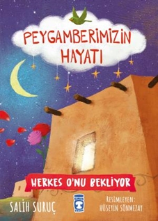 Herkes Onu Bekliyor - Peygamberimizin Hayatı