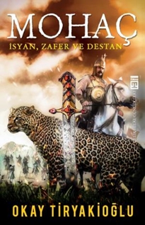 Mohaç - İsyan, Zafer ve Destan