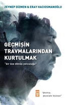 Geçmişin Travmalarından Kurtulmak