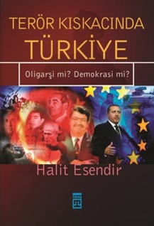 Terör Kıskacında Türkiye Oligarşi mi? Demokrasi mi?