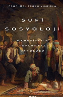 Sufi Sosyoloji Maneviyatın Toplumsal Varoluşu