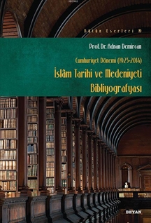 Cumhuriyet Dönemi (1923-2014) - İslam Tarihi ve Medeniyeti Bibliyografyası