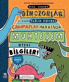 Dinozorlar ve Diğer Tarih Öncesi Canavarlar Hakkında Muhteşem Ötesi Bilgiler