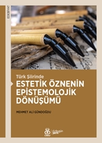 Türk Şiirinde Estetik Öznenin Epistemolojik Dönüşümü