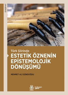 Türk Şiirinde Estetik Öznenin Epistemolojik Dönüşümü