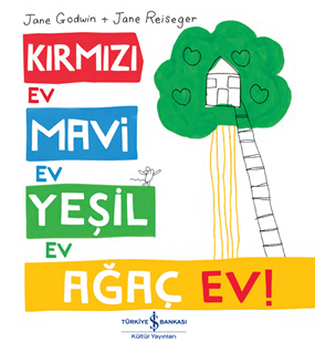 Kırmızı Ev , Mavi Ev , Yeşil Ev , Ağaç Ev!