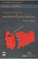 Avrupa Tuzağında Mankurtlaşan Türkiye Bir Millet Uyanıyor: 8