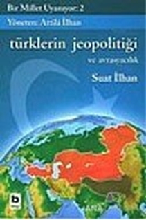 Türklerin Jeopolitiği ve Avrasyacılık  Bir Millet Uyanıyor 2