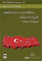 Cumhuriyet Toprakları ve Küresel İşgal Bir Millet Uyanıyor: 15