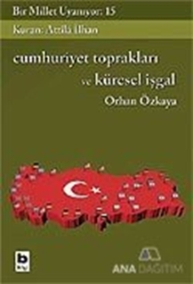 Cumhuriyet Toprakları ve Küresel İşgal Bir Millet Uyanıyor: 15