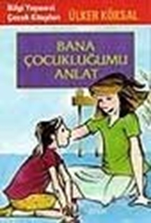 Bana Çocukluğumu Anlat