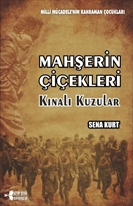 Mahşerin çiçekleri kınalı kuzular      Milli mücadele’nin kahraman çocukları