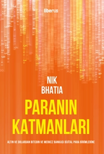 Paranın Katmanları : Altın ve Dolardan Bitcoin ve Merkez Bankası Dijital Para Birimlerine