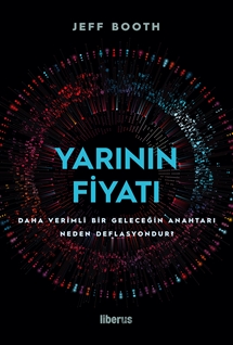 Yarının Fiyatı : Daha Verimli Bir Geleceğin Anahtarı Neden Deflasyondur ?