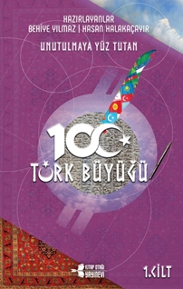 Unutulmaya Yüz Tutan 100 Türk Büyüğü