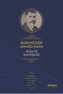 Babanzade Ahmed Naim Ailesi ve İlmi Kişiliği (Ciltli)