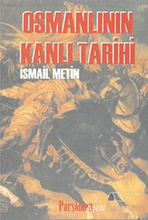 Osmanlının Kanlı Tarihi