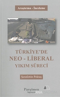 Türkiye'de Neo-Liberal Yıkım Süreci