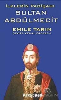 İlklerin Padişahı Sultan Abdülmecit