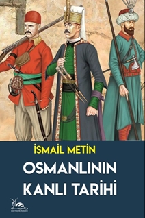 OSMANLININ KANLI TARİHİ