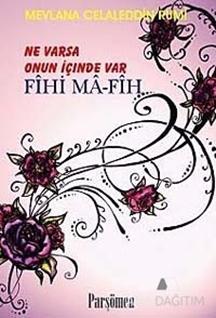 Ne Varsa Onun İçinde Var  Fihi Ma-Fih