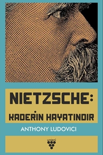 NIETZSCHE: KADERİN HAYATINDIR